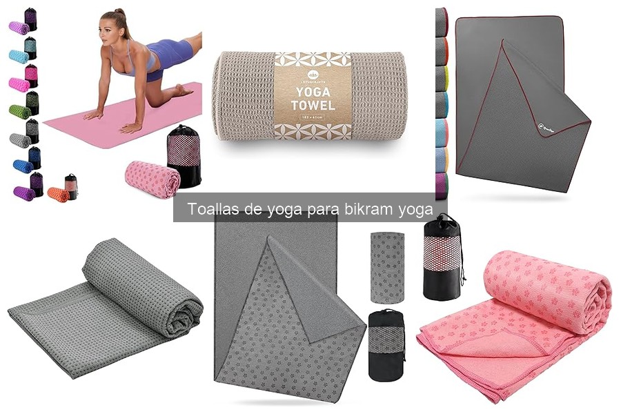 ¿Qué toalla usar para Bikram yoga? Guía y recomendaciones