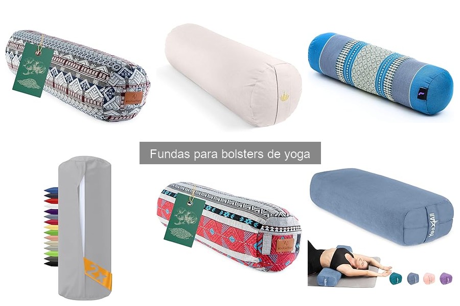 Tipos de fundas para bolsters de yoga: Guía completa
